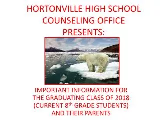 HORTONVILLE HIGH SCHOOL COUNSELING OFFICE PRESENTS: