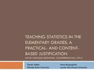 Teaching Statistics in the Elementary Grades: a practical- and content-based justification NCTM Chicago Regional Confere