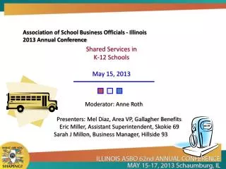 Shared Services in K-12 Schools May 15, 2013 M 			 Moderator: Anne Roth 		Presenters: Mel Diaz, Area VP, G