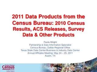 2011 Data Products from the Census Bureau: 2010 Census Results, ACS Releases, Survey Data &amp; Other Products