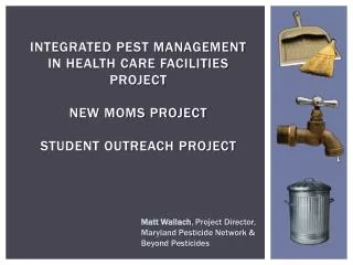 Integrated Pest Management in Health Care Facilities Project New moms project student outreach project