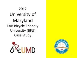 2012 University of Maryland LAB Bicycle Friendly University (BFU) Case Study