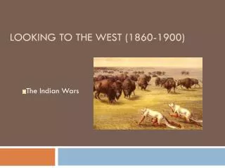 Looking to the West (1860-1900)