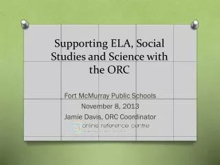 Supporting ELA, Social Studies and Science with the ORC