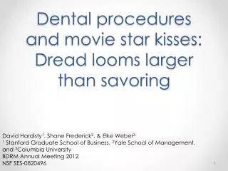 Dental procedures and movie star kisses : Dread looms larger than savoring