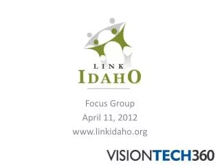 Focus Group April 11, 2012 www.linkidaho.org