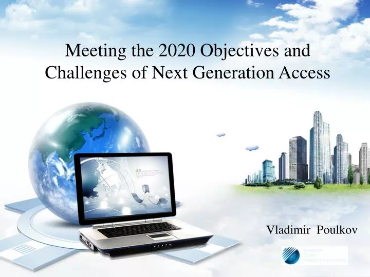 meeting the 2020 objectives and challenges of next generation access