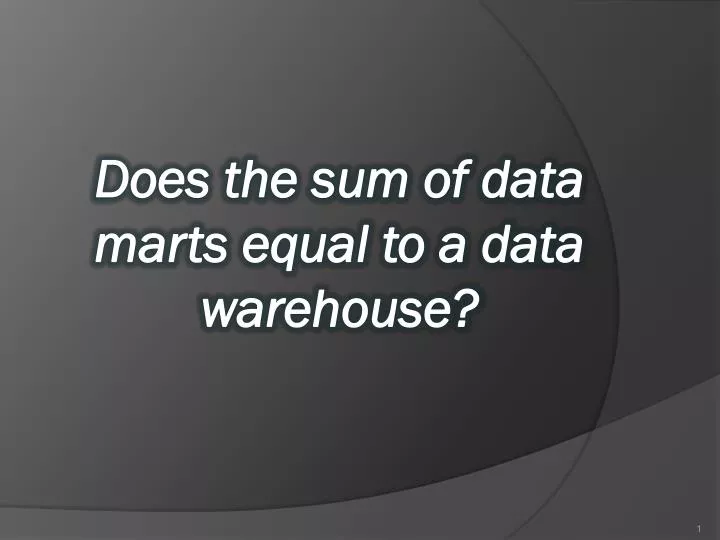 does the sum of data marts equal to a data warehouse
