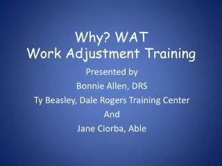 Why? WAT Work Adjustment Training