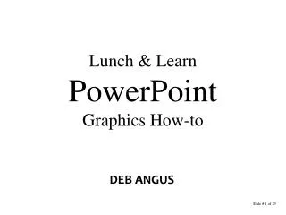 Lunch &amp; Learn PowerPoint Graphics How-to