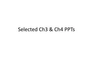 Selected Ch3 &amp; Ch4 PPTs