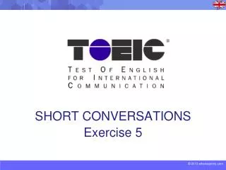 SHORT CONVERSATIONS Exercise 5