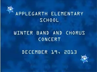 APPLEGARTH ELEMENTARY SCHOOL WINTER BAND AND CHORUS CONCERT DECEMBER 19, 2013