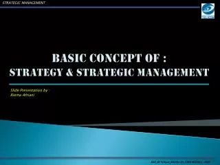 BASIC CONCEPT OF : STRATEGY &amp; STRATEGIC MANAGEMENT