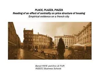 PLACE, PLAZZA, PIAZZA Reading of an effect of centrality on price structure of housing Empirical evidence on a french ci