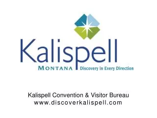 Kalispell Convention &amp; Visitor Bureau www.discoverkalispell.com