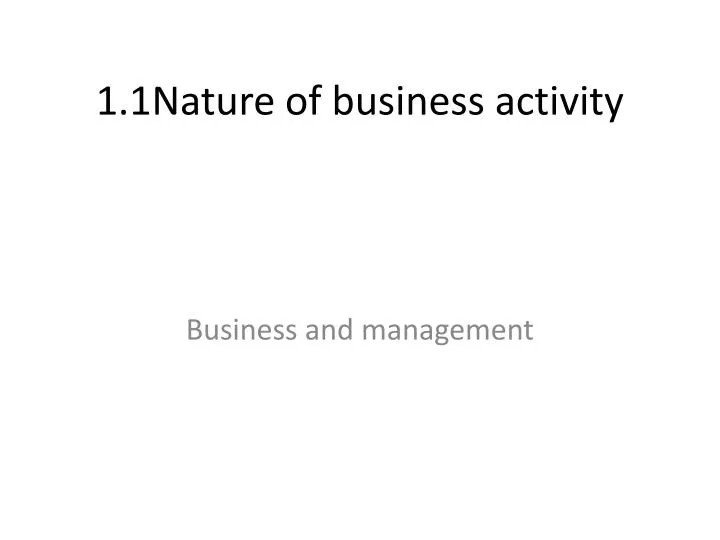 1 1nature of business activity