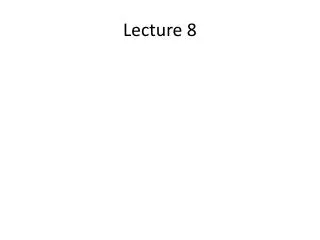 lecture 8