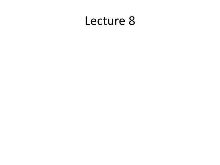 lecture 8