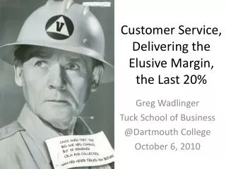 Customer Service, Delivering the Elusive Margin, the Last 20%