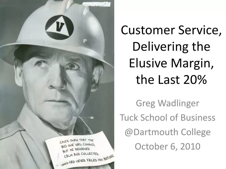 customer service delivering the elusive margin the last 20