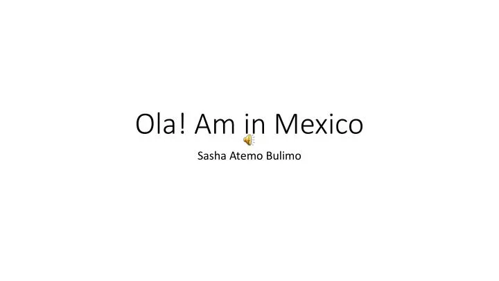 ola am in mexico