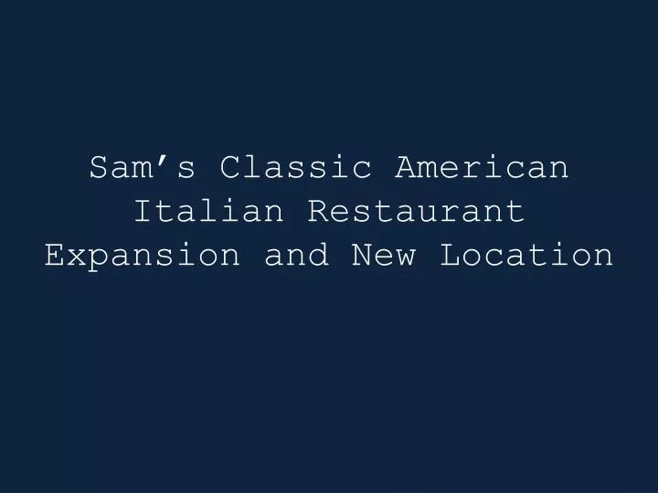 sam s classic american italian restaurant expansion and new location