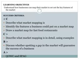 LEARNING OBJECTIVES Understand how businesses can map their market to set out the key features of the market SUCCESS CRI