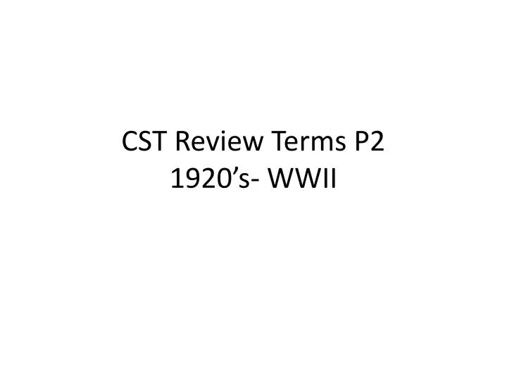 cst review terms p2 1920 s wwii