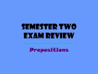 Semester Two exam review
