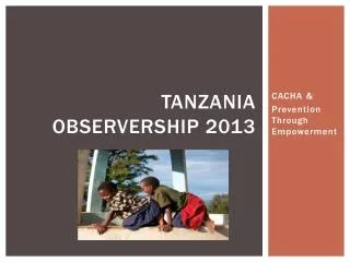Tanzania Observership 2013
