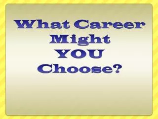 What Career Might YOU Choose?