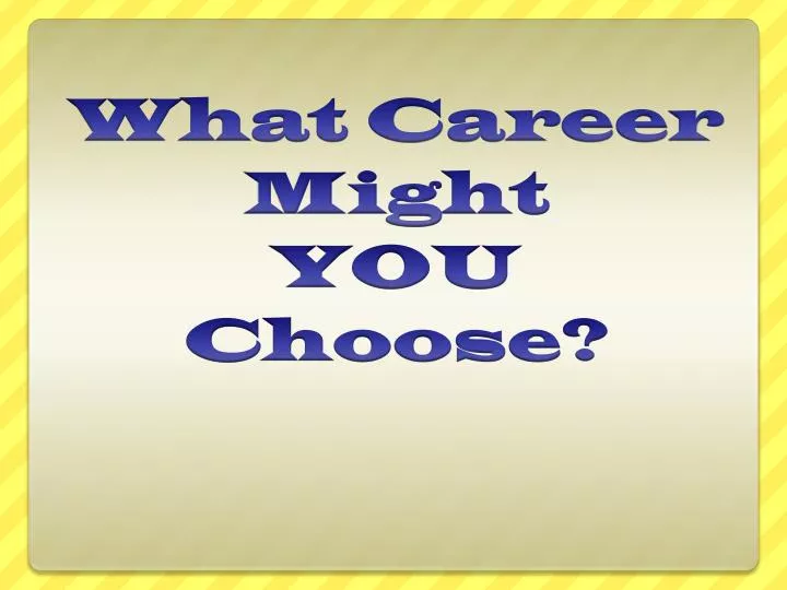 what career might you choose