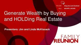 Generate Wealth by Buying and HOLDing Real Estate