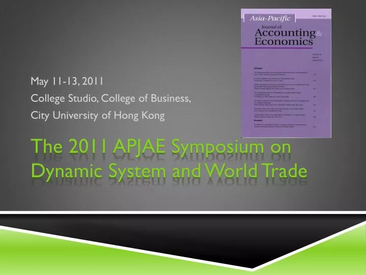 the 2011 apjae symposium on dynamic system and world trade
