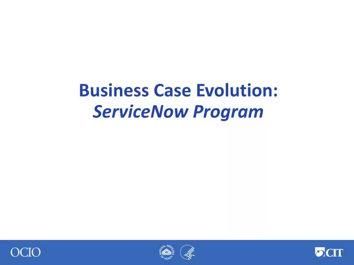 business case evolution servicenow program