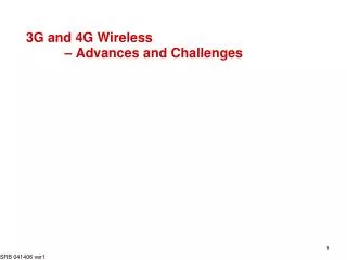 3G and 4G Wireless 	 – Advances and Challenges