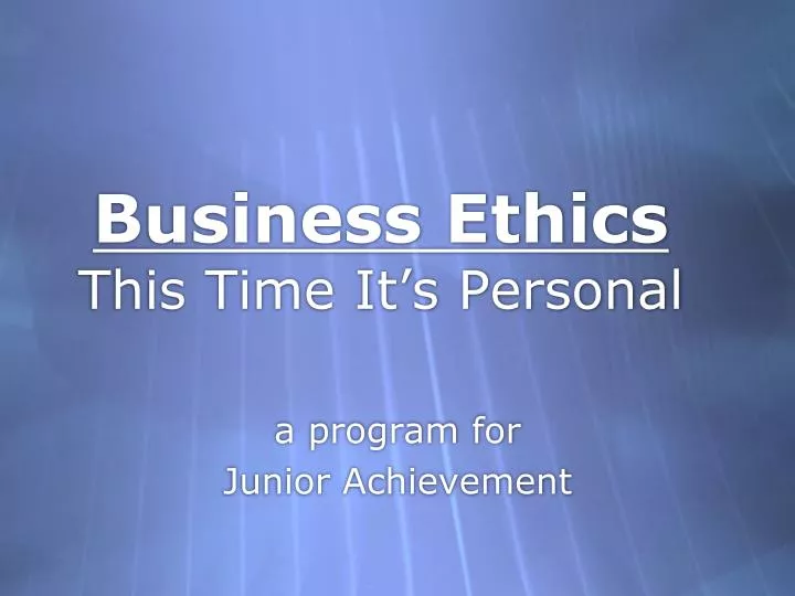 business ethics this time it s personal