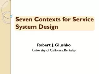 Seven Contexts for Service System Design
