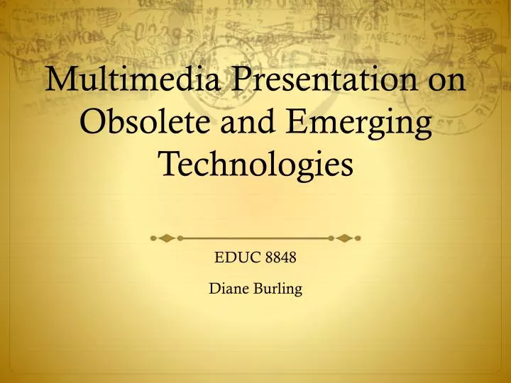multimedia presentation on obsolete and emerging technologies
