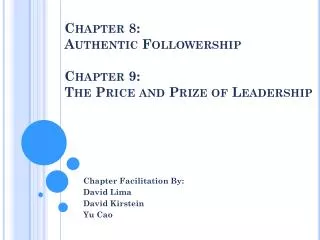 Chapter 8: Authentic Followership Chapter 9: The Price and Prize of Leadership