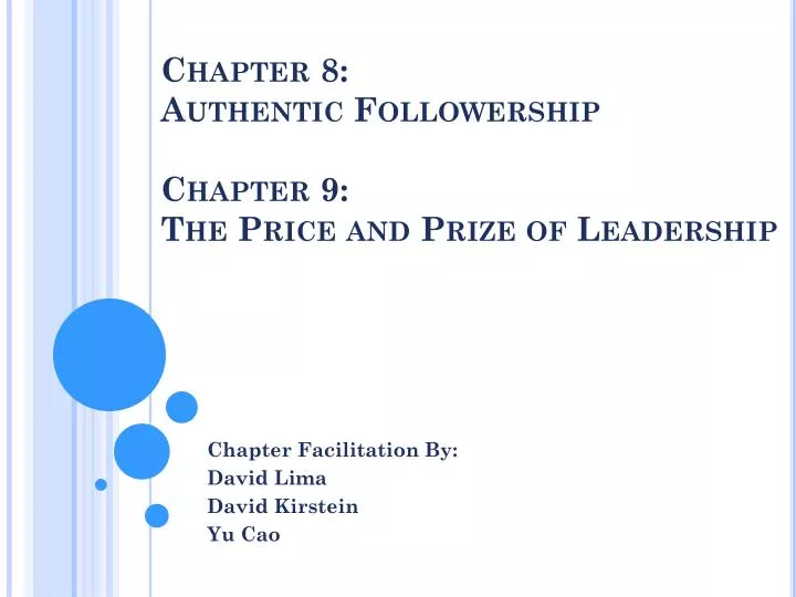 chapter 8 authentic followership chapter 9 the price and prize of leadership