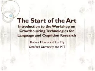 The Start of the Art Introduction to the Workshop on Crowdsourcing Technologies for Language and Cognition Research