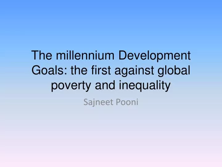the millennium development goals the first against global poverty and inequality