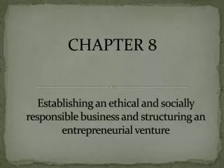 Establishing an ethical and socially responsible business and structuring an entrepreneurial venture