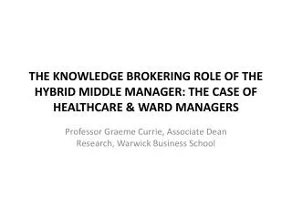 THE KNOWLEDGE BROKERING ROLE OF THE HYBRID MIDDLE MANAGER: THE CASE OF HEALTHCARE &amp; WARD MANAGERS