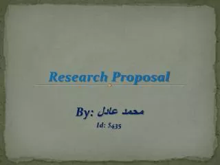 Research Proposal By: ???? ???? Id: 5 435