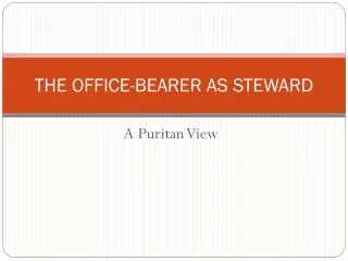 THE OFFICE-BEARER AS STEWARD