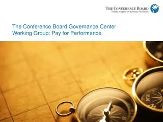 The Conference Board Governance Center Working Group: Pay for Performance