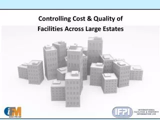 Controlling Cost &amp; Quality of Facilities Across Large Estates